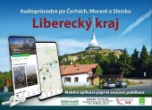 kniha Liberecký kraj (Mobilní aplikace součástí publikace) Audioprůvodce po Čechách, Moravě a Slezsku, Soukup & David 2023