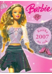 kniha Barbie moje kouzelná knížka na rok 2007 ; Barbie - Fairytopia : knížka na rok 2007, Egmont 2006