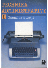 kniha Technika administrativy I psaní na stroji : pro střední školy, Fortuna 1995