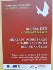 kniha Rodina, děti a domácí násilí  Příklady dobré praxe a nabídka pomoci rodině a dětem , Centrum sociálních služeb Praha 2014