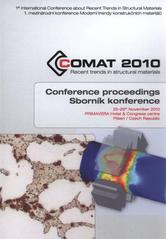 kniha COMAT 2010 1st international conference about Recent trends in structural materials : conference proceedings = 1. mezinárodní konference Moderní trendy konstrukčních materiálů : sborník konference : 25-26th November 2010, Pilsen, Czech Republic, COMTES FHT 2010