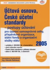 kniha Účtová osnova a České účetní standardy pro územní samosprávné celky, příspěvkové organizace, státní fondy a organizační složky státu vyhláška č. 505/2002 Sb. s komentářem, České účetní standardy s příklady účtování, zákon č. 563/1991 Sb., o účetnictví, Anag 2005