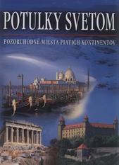 kniha Potulky svetom pozoruhodné miesta piatich kontinentov, Rebo 2010