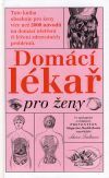 kniha Domácí lékař pro ženy tato kniha přináší více než 2000 návodů na domácí ošetření či léčení zdravotních problémů, které se dotýkají největšího počtu žen, Columbus 2003