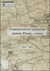 kniha Českoslovenští legionáři okresu Praha - západ 1914-1921, Okresní úřad Praha - západ 2001