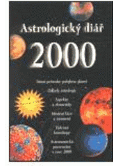 kniha Astrologický diář 2000 základy astrologie : denní průvodce pohybem planet, Synergie 1999