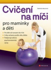 kniha Cvičení na míči pro maminky s dětmi od narození do 4 let, CPress 2011