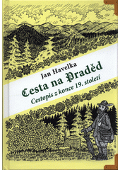 kniha Cesta na Praděd Cestopis z konce 19.století, Veduta - Pavel Ševčík 2018