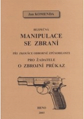 kniha Bezpečná manipulace se zbraní při zkoušce odborné způsobilosti pro žadatele o zbrojní průkaz, <<J. >>Tůma 2003