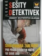 kniha Levné sešity detektivek Smrtonosná žárlivost - Pro půvab ženských nožek na samé dno, Víkend  2011