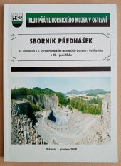 kniha Sborník přednášek ze semináře k 15. výročí Hornického muzea OKD Ostrava v Petřkovicích a 20. výročí Klubu Ostrava, 3. prosince 2008, Klub přátel Hornického muzea 2008