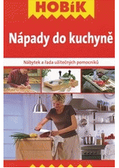 kniha Nápady do kuchyně nábytek a řada užitečných pomocníků, Vašut 2012