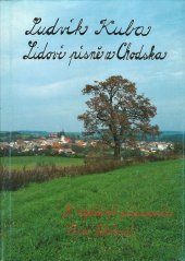 kniha Lidové písně z Chodska, Ústav pro etnografii a folkloristiku Akademie věd České republiky ve spolupráci s Ministerstvem kultury České republiky 1995