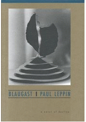 kniha Blaugast a novel of decline, Twisted Spoon Press 2007