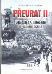 kniha Převrat II. Události 17. listopadu dnešníma očima, Česká citadela 2021