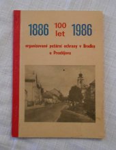 kniha 100 let organizované požární ochrany v Brodku u Prostějova 1886-1986, základní organizace Svazu požární ochrany v Brodku u Prostějova 1986