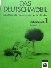 kniha Das Deutschmobil Deutsch als Fremdsprache für Kinder. Arbeitsbuch. 1, Lektion 7-10, Státní pedagogické nakladatelství 1992