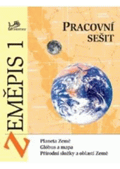 kniha Zeměpis 1 planeta Země, glóbus a mapa, přírodní složky a oblasti Země : pracovní sešit, Prodos 2000