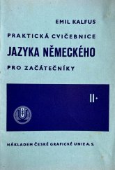 kniha Praktická cvičebnice jazyka německého pro začátečníky II. [díl] schváleno ... jako učebnice pro čtvrtý postupný ročník obecných škol s českým jazykem vyučovacím., Česká grafická Unie 1940