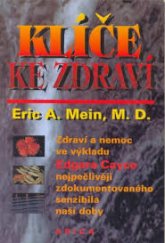 kniha Klíče ke zdraví Zdraví a nemoc v pohledu výkladů Edgara Cayce nejpečlivěji zdokumentovaného senzibila naší doby, Arica 1993