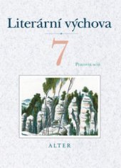 kniha Literární výchova 7 pracovní sešit, Alter 2009