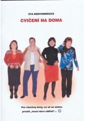 kniha Cvičení na doma pro všechny ženy, co už se sebou prostě "musí něco udělat" : problémové partie břicho, hýždě, stehna a páteř, Univerzita Palackého 2004