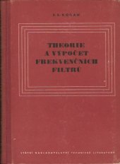 kniha Theorie a výpočet frekvenčních filtrů Určeno pracovníkům ve vývoji sdělovací techniky a vysokoškolským studentům ... i technikům v provozu, SNTL 1953