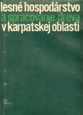 kniha Lesné hospodárstvo a spracovanie dreva v karpatskej oblasti, Slovenska akademia vied  1972