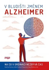 kniha V bludišti jménem Alzheimer Na co v ordinaci nezbývá čas, Management Press 2019