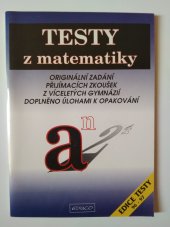 kniha Testy z matematiky originální zadání přijímacích zkoušek z víceletých gymnázií : doplněno úlohami k opakování, Educo 1996