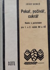 kniha Pekař, pečivář, cukrář Nauka o surovinách pro 1. a 2. ročník odb. učilišť a učňovských škol, SNTL 1967