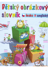 kniha Dětský obrázkový slovník česko - anglický, Sun 2013