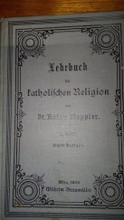 kniha Lehrbuch der katholischen Religion Theil 2: Die katholische Glaubenslehre, Wilhelm Braumüller 1903