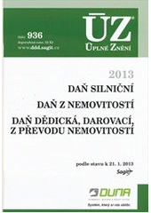 kniha Daň silniční Daň z nemovitostí ; Daň dědická, darovací, z převodu nemovitostí : podle stavu k 21.1.2013, Sagit 2013