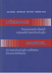 kniha Učebnice francouzsko-české vojenské terminologie = Manuel de terminologie militaire franco-tchèque, Ministerstvo obrany ČR - Agentura vojenských informací a služeb 2008