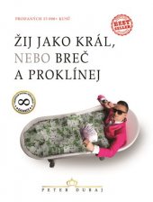 kniha Žij jako král, nebo breč a proklínej, Peter Dubaj  2018