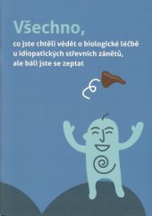 kniha Všechno, co jste chtěli vědět o biologické léčbě u idiopatických střevních zánětů, ale báli jste se zeptat, Pacienti IBD z.s. 2015