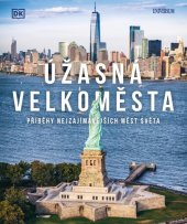 kniha Úžasná velkoměsta Příběhy nejpůsobivějších měst světa, Universum 2022