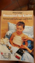 kniha Hausmittel für Kinder Naturgemäss vorberungen und heilen, Rohwohlt Taschenbuch Verlag 1987