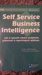 kniha Self Service Business Intelligence  Jak si vytvořit vlastní analytické, plánovací a reportingové aplikace , Grada 2018