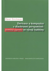 kniha Derivace a kompozice v diachronní perspektivě: nomina agentis ve vývoji italštiny, Karolinum  2008