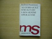 kniha Algebraické struktury s binárními operacemi Určeno [také] posl. vys. škol a dálkově stud., SNTL 1977