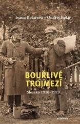 kniha Bouřlivé trojmezí  Slezsko 1918-1923, Academia 2022