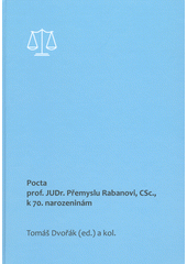 kniha Pocta prof. JUDr. Přemyslu Rabanovi, CSc., k 70. narozeninám, Západočeská univerzita 2019