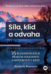 kniha Síla, klid a odvaha 25 buddhistických praktik odolnosti a moudrosti v krizi, Beta 2023