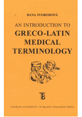 kniha An introduction to Greco-Latin medical terminology, Karolinum  2011