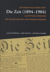 kniha Die Wiener Wochenschrift Die Zeit (1894-1904) als Mittler zwischen der Tschechischen und Wiener Moderne, Masarykův ústav a Archiv AV ČR 2011