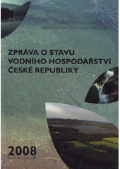 kniha Zpráva o stavu vodního hospodářství České republiky 2008 stav k 31.12.2008, Ministerstvo zemědělství 2009