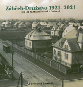 kniha Zábřeh-Družstvo 1921-2021 sto let zahradní čtvrti v Ostravě, Montanex 2021