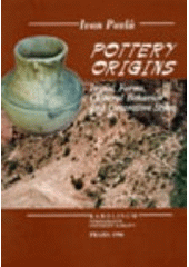 kniha Pottery origins initial forms, cultural behavior and decorative styles, Karolinum  1997